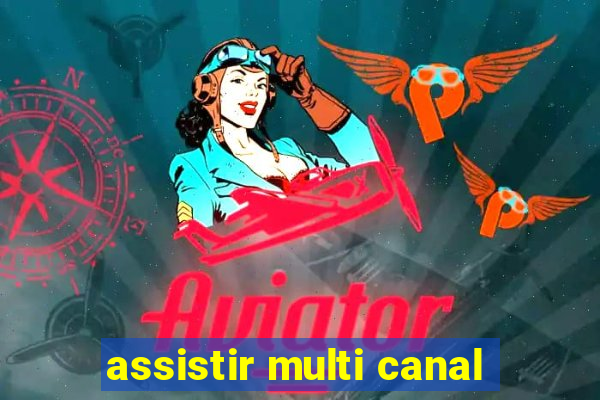 assistir multi canal